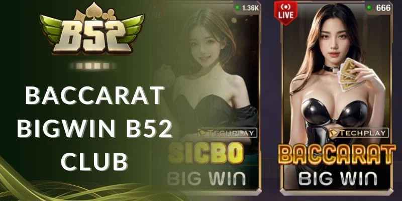 Đánh giá Baccarat Bigwin B52 club