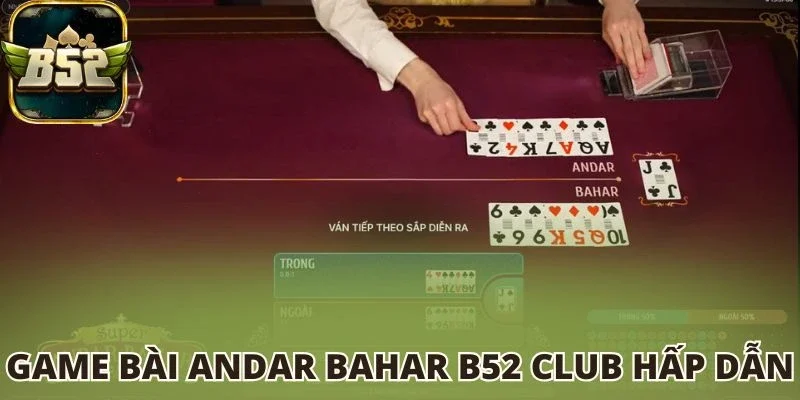 Game bài Andar Bahar B52 club hấp dẫn