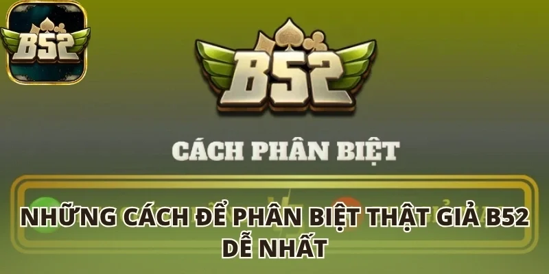Những cách để phân biệt thật giả B52 club dễ nhất