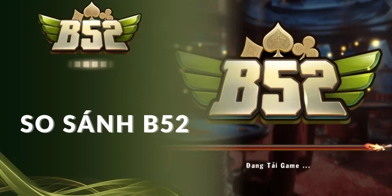 Giải đáp các câu hỏi về hoạt động so sánh B52