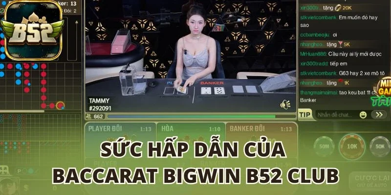Sức hấp dẫn của Baccarat Bigwin B52 club